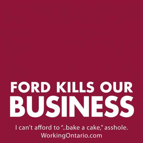 Ford Kills Our Business, Bake a Cake, Tile, WorkingOntario.com