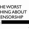 The Worst Thing About Censorship is [-CENSORED-]